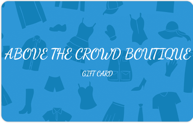 Gift Cards - Above The Crowd Boutique